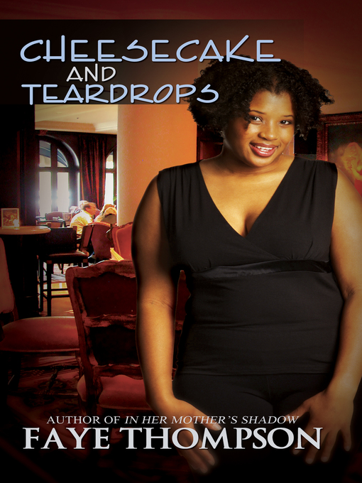 Title details for Cheesecake and Teardrops by Faye Thompson - Available